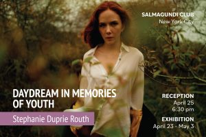 A promotional image for a photography exhibition. In the center, a woman with red hair and a serious expression stands outdoors among blurred green foliage. She wears a slightly open white blouse. Text on the image reads: "Daydream in Memories of Youth" by Stephanie Duprie Routh. The exhibition is at the Salmagundi Club in New York City. Reception: April 25 at 6:30 pm. Exhibition dates: April 23 to May 3.